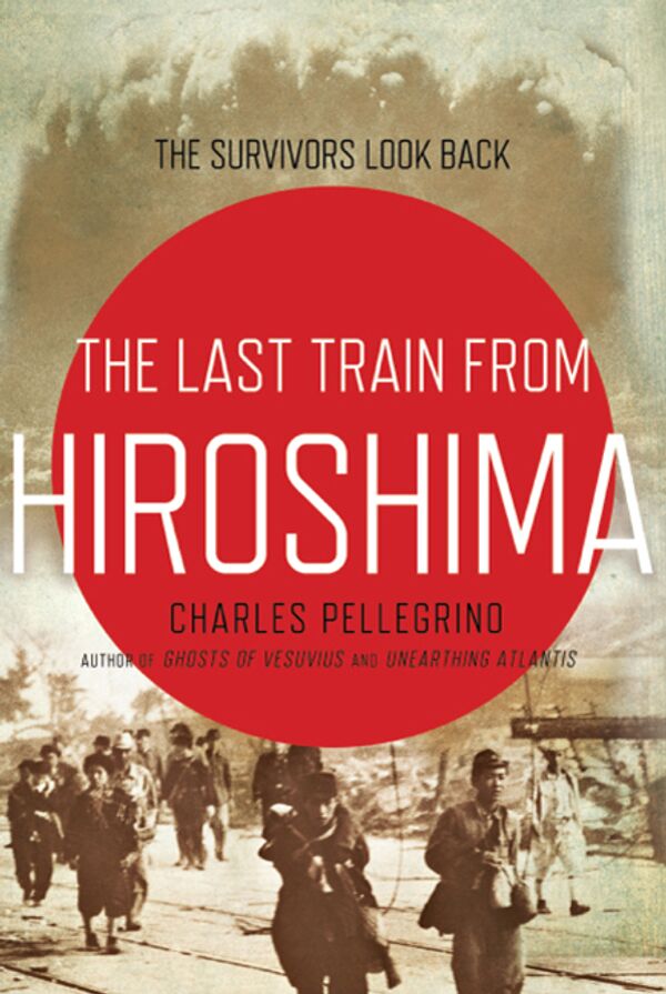 Фрагмент обложки книги Чарльза Пеллегрино Последний поезд из Хиросимы. Воспоминания выживших